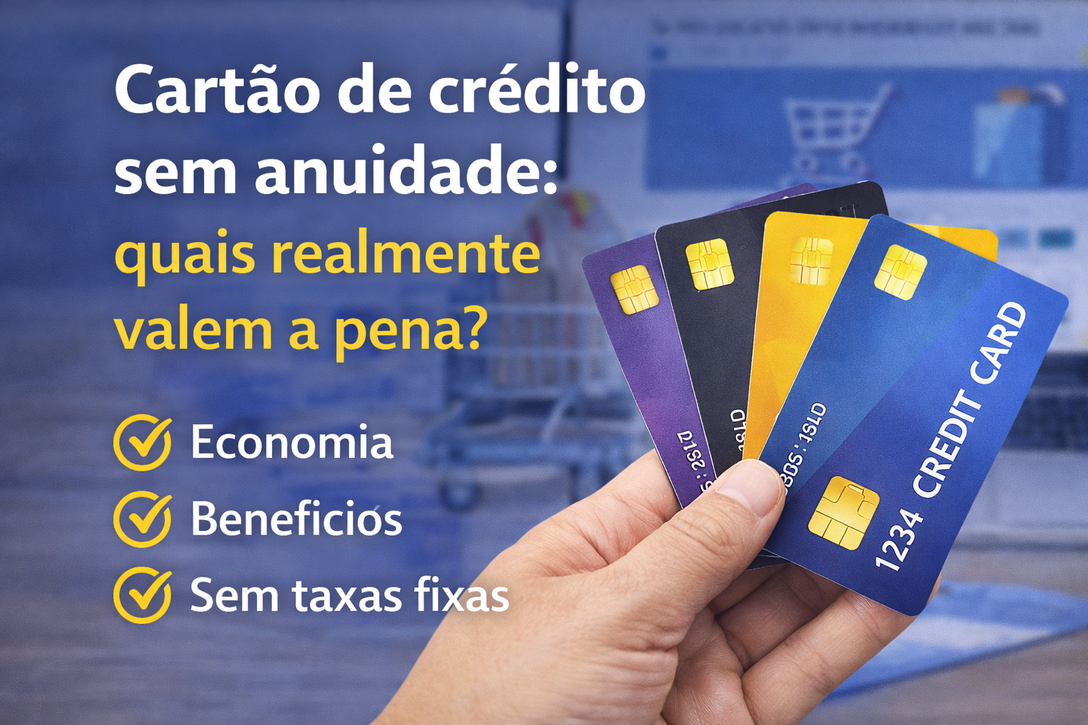 Cartão de crédito sem anuidade: quais realmente valem a pena?