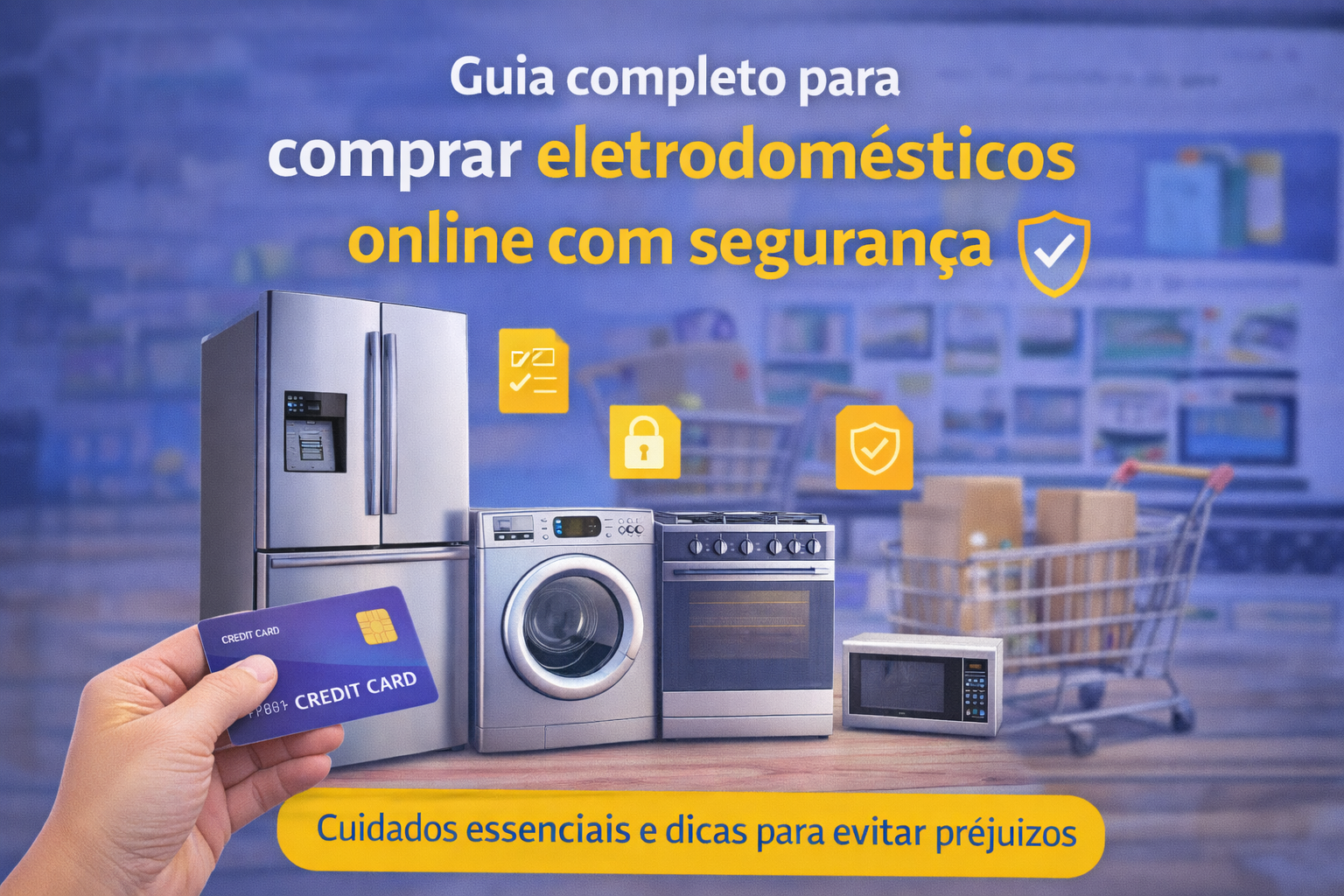 Guia completo para comprar eletrodomésticos online com segurança