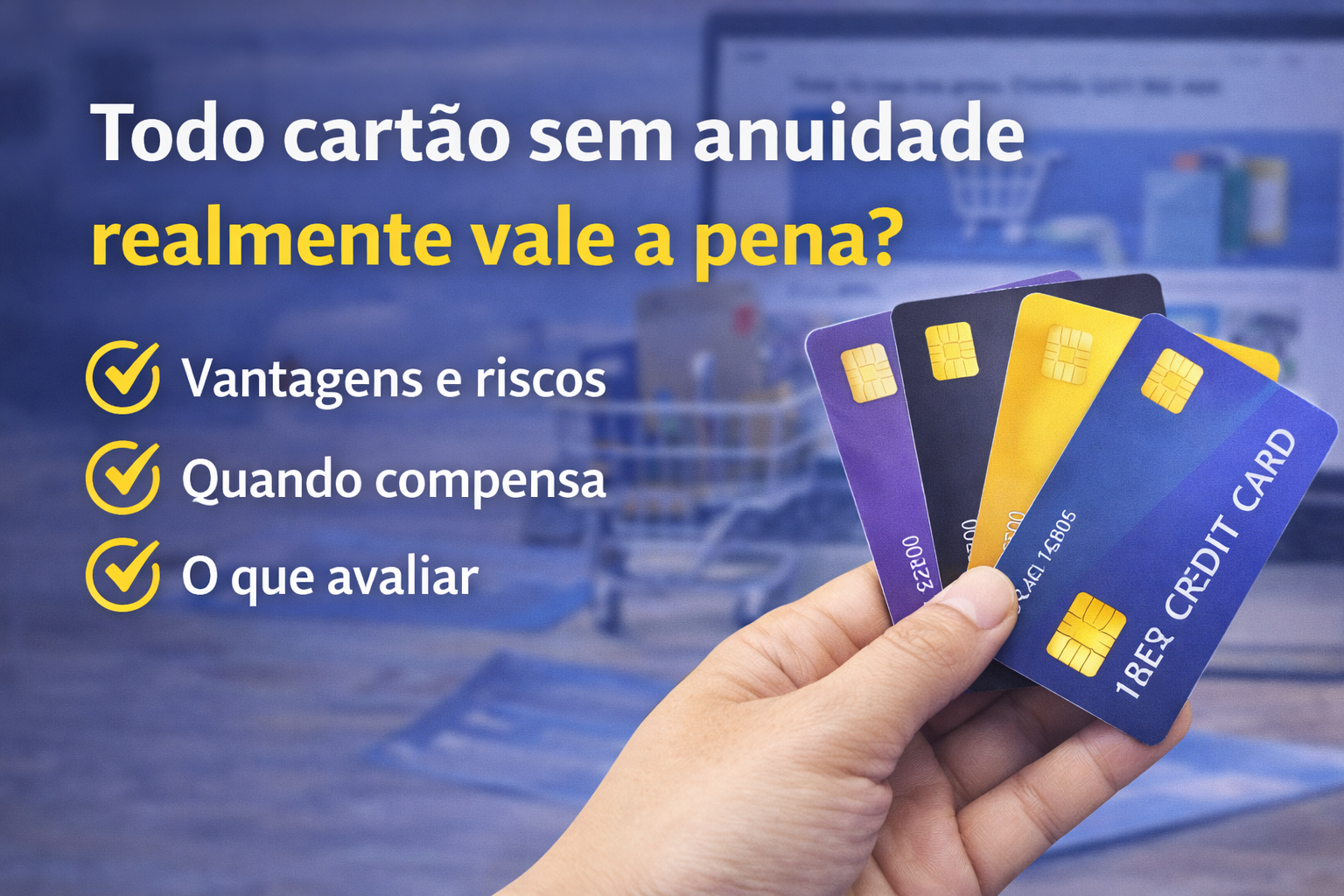 Todo cartão sem anuidade realmente vale a pena?